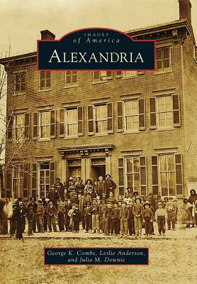 Alexandria by Leslie Anderson, Julia M. Downie, George K. Combs