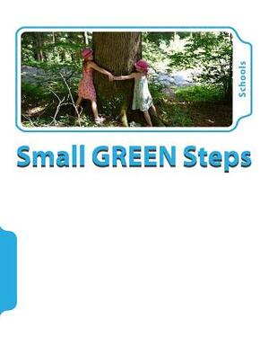 The Small GREEN Steps Program: For Schools. by Tony Innes