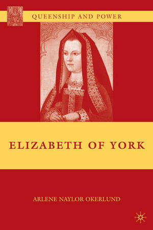 Elizabeth of York by Arlene Naylor Okerlund