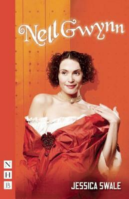 Nell Gwynn: (west End Edition) by Jessica Swale