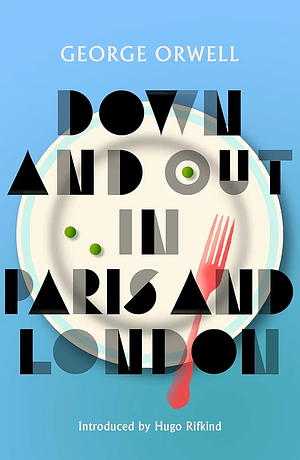 Down and Out in Paris and London: New Edition by George Orwell