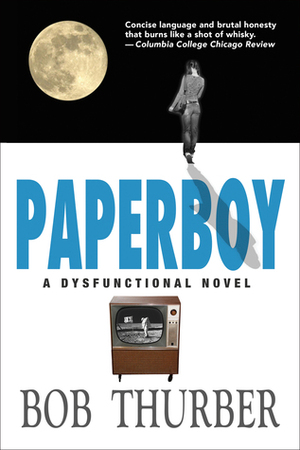 Paperboy: A Dysfunctional Novel by Bob Thurber