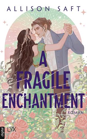 A Fragile Enchantment by Allison Saft