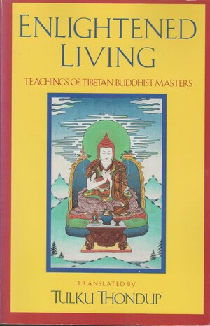 Enlightened Living: Teachings of Tibetan Buddhist Masters by Harold Talbott