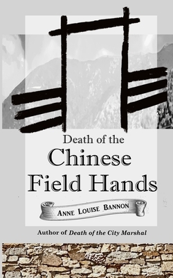 Death of the Chinese Field Hands by Anne Louise Bannon