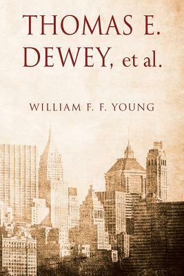 THOMAS E. DEWEY, et al by William F. F. Young