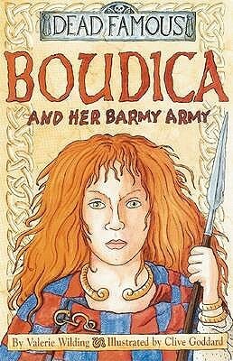 Boudica and Her Barmy Army by Clive Goddard, Valerie Wilding