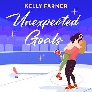 Unexpected Goals by Kelly Farmer