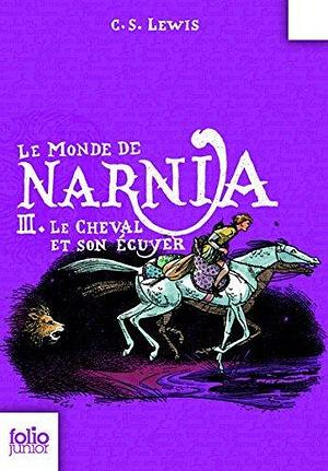 Le Monde de Narnia (Tome 3) - Le Cheval et son écuyer by Philippe Morgaut, C.S. Lewis