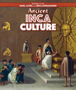 Ancient Inca Culture by Kristen Rajczak Nelson