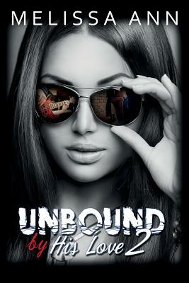 Unbound by His Love 2 by Melissa Ann