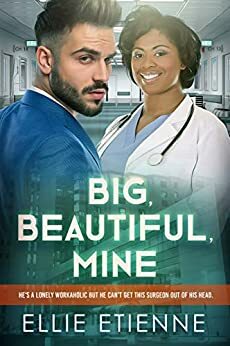 Big, Beautiful, Mine by Ellie Etienne