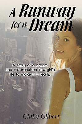 A Runway for a Dream: A Story of a Dream and the Transition in a Girl's Life to Make It a Reality by Claire Gilbert