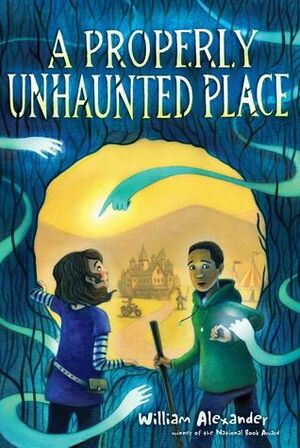 A Properly Unhaunted Place by William Alexander, Kelly Murphy