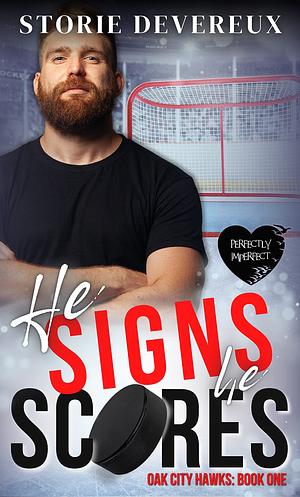 He Signs He Scores: Perfectly Imperfect by Storie Devereux