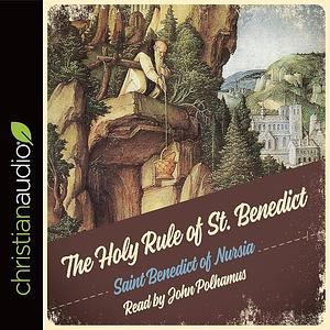 The Holy Rule of St. Benedict by Benedict of Nursia
