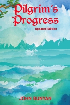 Pilgrim's Progress (Illustrated): Updated, Modern English. More Than 100 Illustrations. (Bunyan Updated Classics Book 1, Watercolor Blue Sky Cover) by John Bunyan