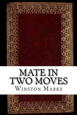 Mate in Two Moves by Winston K. Marks