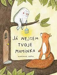 Já nejsem tvoje maminka by Marianne Dubuc