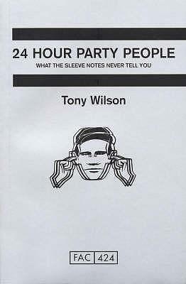 24 Hour Party People by Tony Wilson