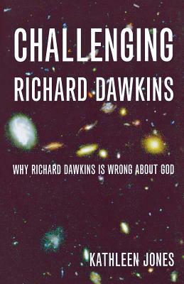Challenging Richard Dawkins by Kathleen Jones