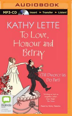 To Love, Honour and Betray: (Till Divorce Us Do Part) by Kathy Lette