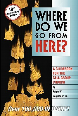 Where Do We Go from Here? by Jr. Ralph Webster Neighbour, Ralph W. Neighbour