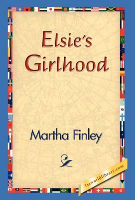 Elsie's Girlhood by Martha Finley