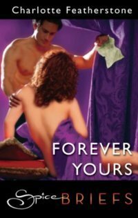 Forever Yours by Charlotte Featherstone