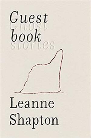 Guestbook: Ghost Stories by Leanne Shapton