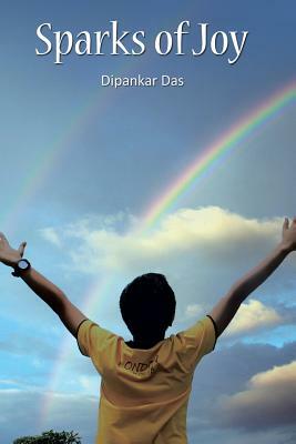 Sparks of Joy by Dipankar Das