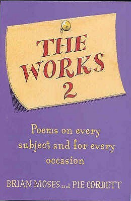 The Works 2: Poems For Every Subject And Occasion by Pie Corbett, Brian Moses