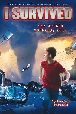 I Survived the Joplin Tornado, 2011 (I Survived #12), Volume 12 by Lauren Tarshis