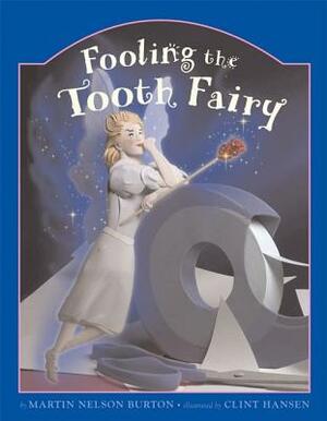 Fooling the Tooth Fairy by Martin Nelson Burton