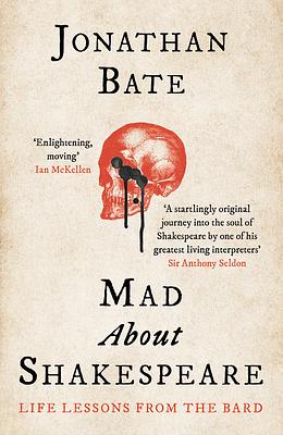 Mad About Shakespeare by Jonathan Bate