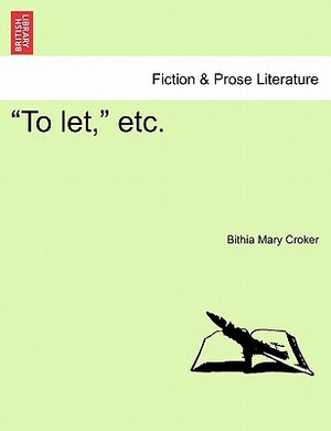 To Let, Etc. by Bithia Mary Croker