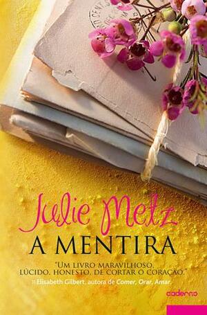 A Mentira by Julie Metz