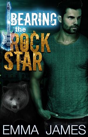 Bearing the Rock Star by Emma James, Emma James