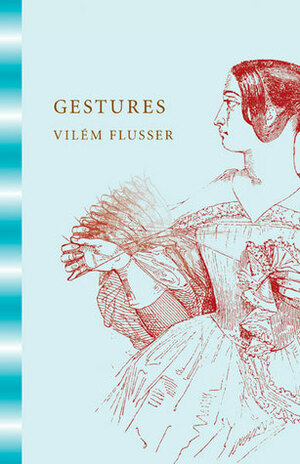 Gestures by Nancy Ann Roth, Vilém Flusser
