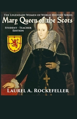 Mary Queen of the Scots: Student - Teacher Edition by Laurel A. Rockefeller