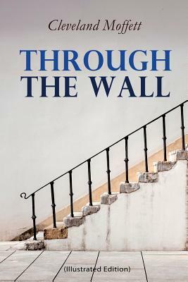 Through the Wall (Illustrated Edition): A Locked-Room Detective Mystery by Cleveland Moffett, Hermann Heyer