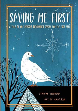 Saving Me First: A Tale of One Person's Determined Search for the True Self by Hui Beop