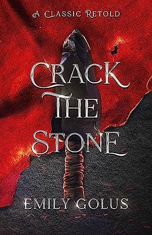 Crack the Stone by Emily Golus, Emily Golus