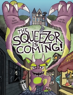 The Squeezor Is Coming! by Becky Benishek, Matthew Fiss