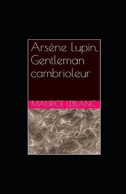 Arsène Lupin, Gentleman-Cambrioleur illustrée by Maurice Leblanc