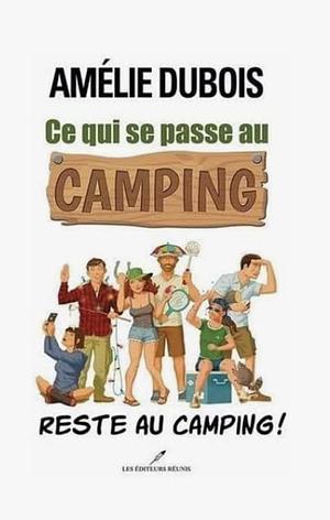 Ce qui se passe au camping reste au camping! by Amélie Dubois