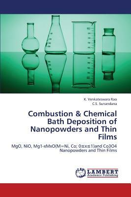 Combustion & Chemical Bath Deposition of Nanopowders and Thin Films by Sunandana C. S., Venkateswara Rao K.