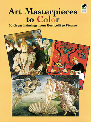 Art Masterpieces to Color: 60 Great Paintings from Botticelli to Picasso by Dover Publications Inc.
