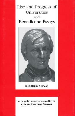 Rise and Progress of Universities and Benedictine Essays: Benedictine Essays by John Henry Cardinal Newman