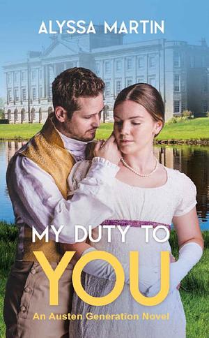 My Duty To You by Alyssa Martin